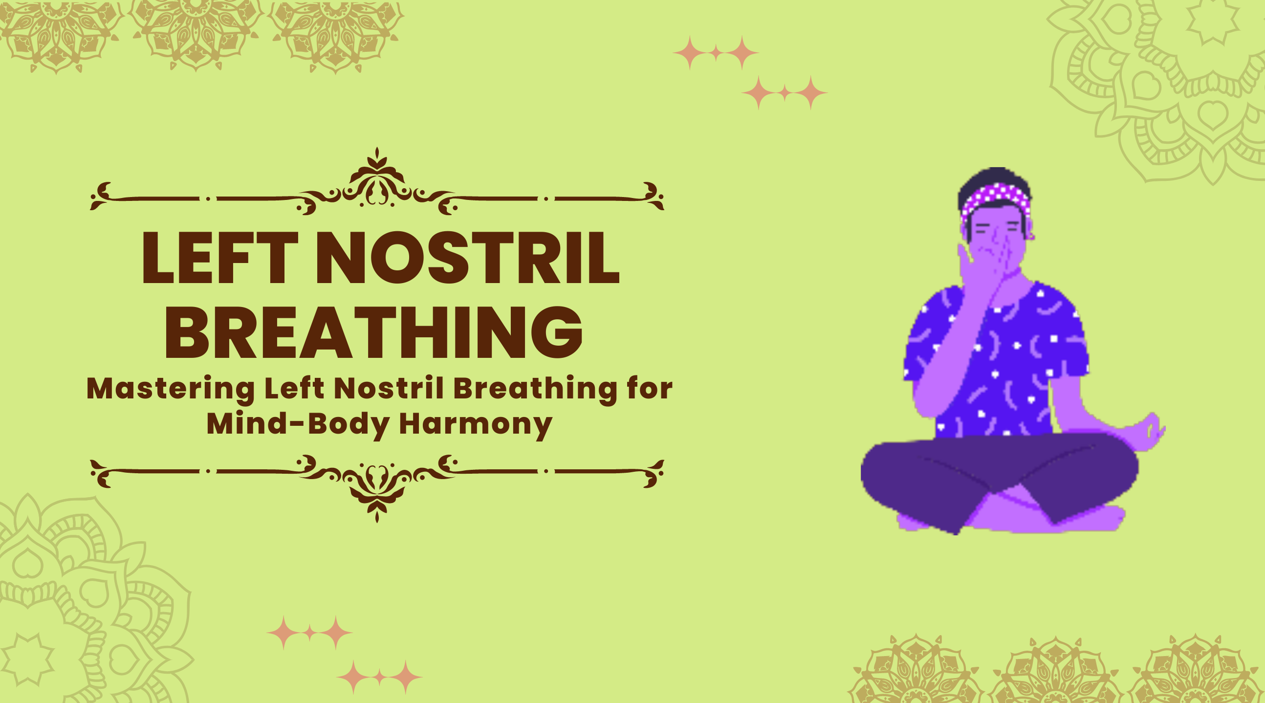 Left Nostril Breathing: Mastering Left Nostril Breathing for Mind-Body Harmony